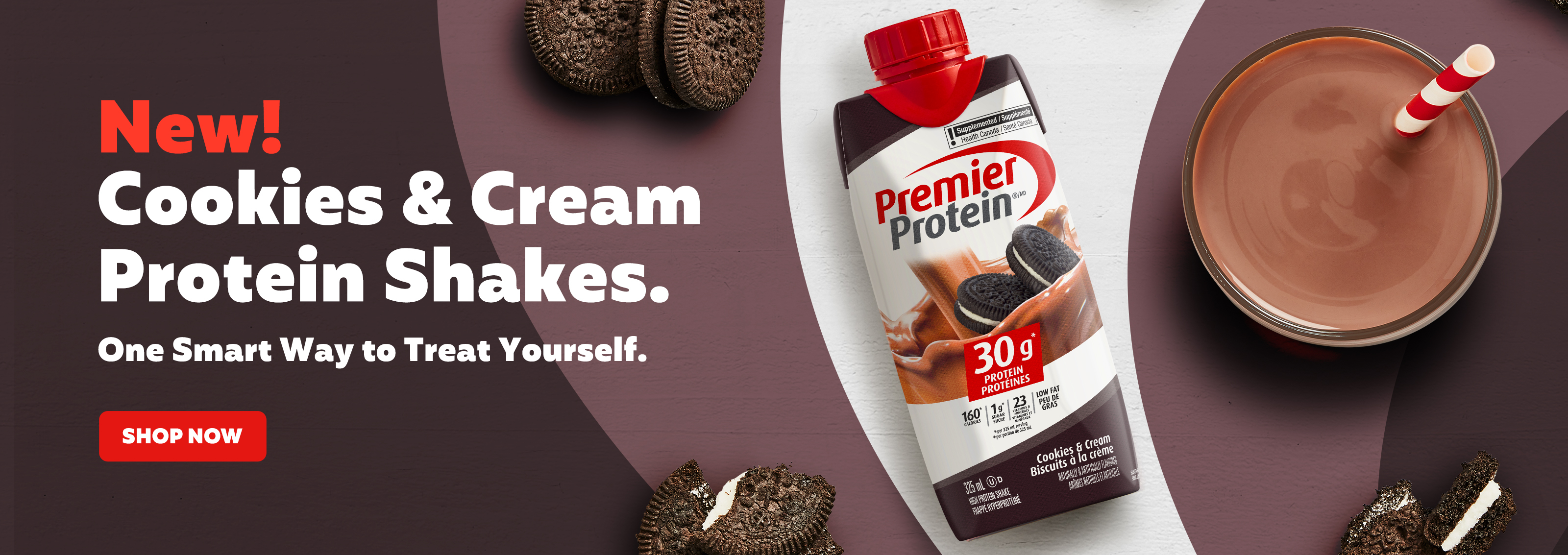 New! Cookies & Cream Protein Shakes. One Smart Way to Treat Yourself.